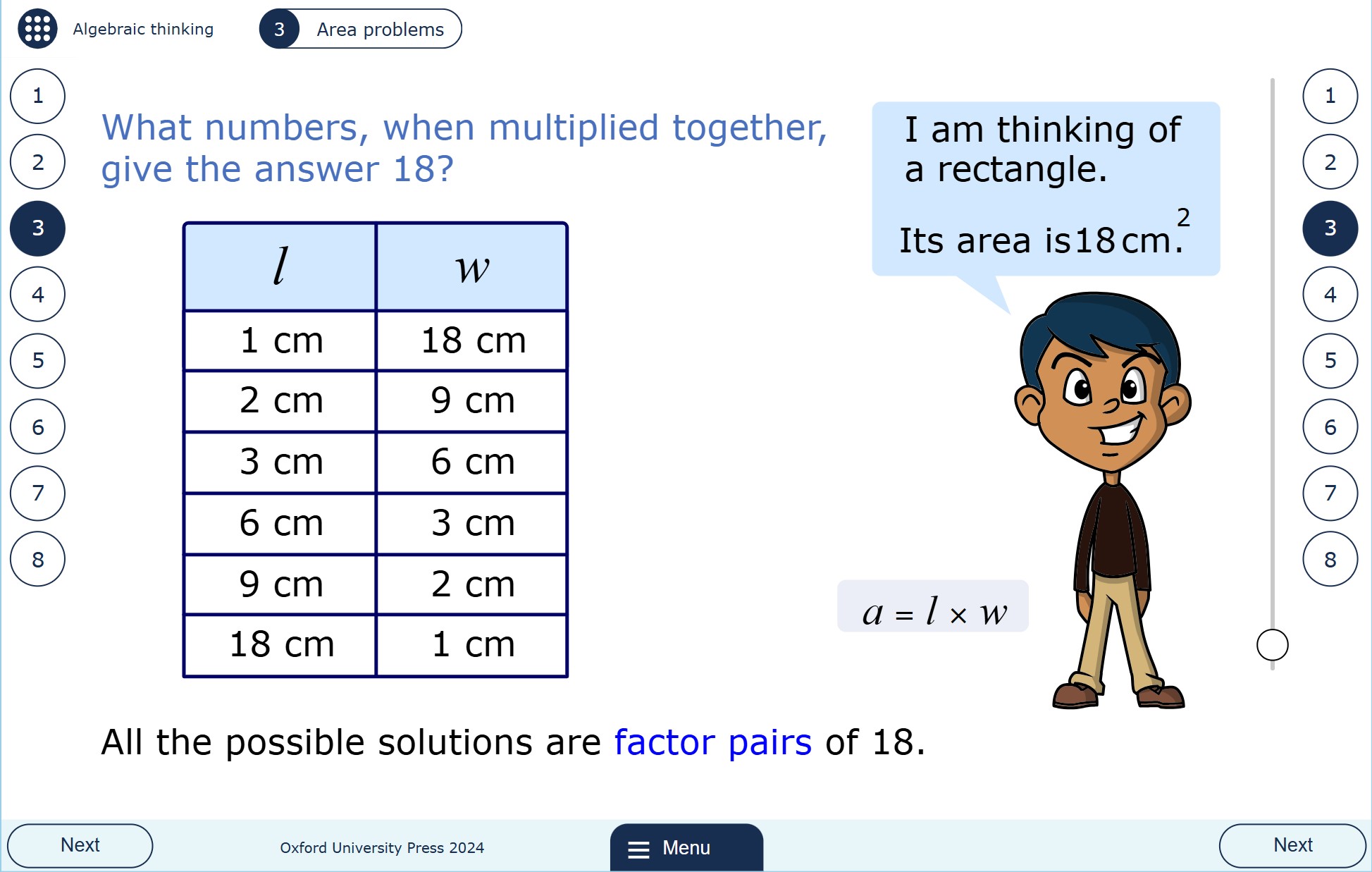The image shows a page from the MyMaths lesson ‘Algebraic thinking’. The question states: "I am thinking of a rectangle. Its area is 18 centimetres squared. What numbers, when multiplied together, give the answer 18?" There is a completed table of possible pairs of values for the length and width. The final sentence reads: "All the possible solutions are factor pairs of 18."