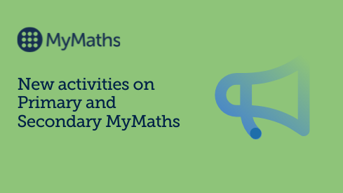 New activities added to Primary and Secondary MyMaths