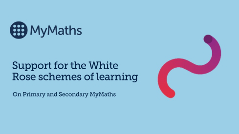 Support for the White Rose schemes of learning on Primary and Secondary MyMaths