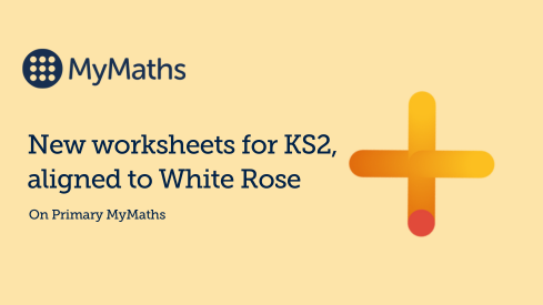 New worksheets for KS2, aligned to White Rose, on Primary MyMaths